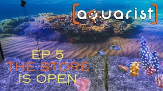 Aquarist Episode 5 The Store is Open [upl. by Doxia]