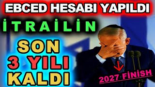 Ebced Hesabı Yapıldı İtrailin Son Üç Yılı Kaldı Kurana Göre Sonları 2027 Yılında Olacak [upl. by Sidra]