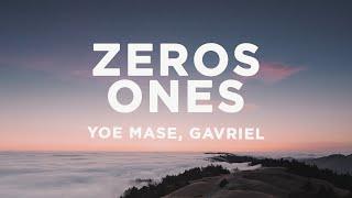 Yoe Mase amp Gavriel  Zeroes amp Ones Lyrics [upl. by Hakan962]