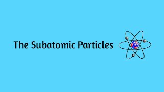 Subatomic Particles [upl. by Erdied]