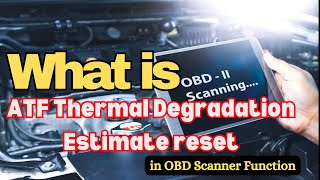 What is the ATF Thermal Degradation Estimate Reset in the OBD Scanner [upl. by Cirilo896]