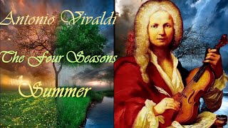 Antonio Vivaldi  The Four Seasons  Summer  Антонио Вивальди  Времена года  Лето [upl. by Assirehs]