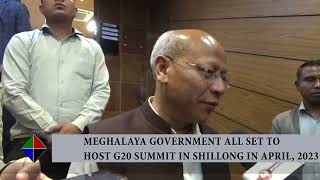 MEGHALAYA GOVERNMENT ALL SET TO HOST G20 SUMMIT IN SHILLONG IN APRIL 2023 [upl. by Narcis]