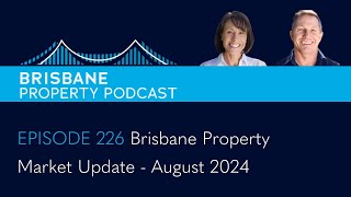 EP 226  Brisbane Property Market Update August 2024 [upl. by Prichard]