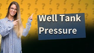 How much pressure should be in a well tank [upl. by Dickman392]