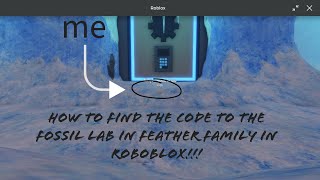 How to find the code to the fossil lab in feather family in robobloxroblox gaming Socks55 [upl. by Aynotahs]