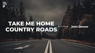 John Denver  Take Me Home Country Roads Lyrics [upl. by Eseela]