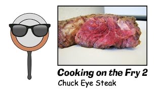 Chuck Eye Steak  Cooking on the Fry 2 [upl. by Charters566]