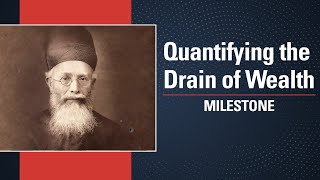 Quantifying the Drain of Wealth  Dadabhai Naoroji  Milestone  The Making of Modern India [upl. by Anuahsar]