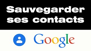 Comment sauvegarder ses contacts sur son compte Google  Tutoriel complet [upl. by Deloris]