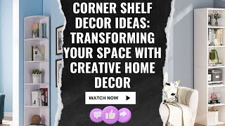 Corner Shelf Decor Ideas Transforming Your Space with Creative Home Decor [upl. by Womack]