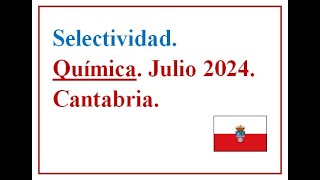 EBAU QUÍMICA CANTABRIA 2024 C Extraordinaria Examen resuelto José Cuenca [upl. by Enhpad]