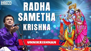 Radha Sametha Krishna Song  Unnikrishnan Devotional  Radha Krishna Padalgal [upl. by Joete]