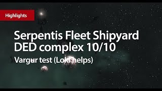 Vargur test Serpentis Fleet Shipyard DED 1010 Прохождение комплекса [upl. by Ettenahc]