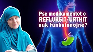 Pse Medikamentet e RefluksitUrthit nuk funksionojne [upl. by Thacker]