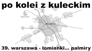 Po kolei z Kuleckim  Odcinek 39  Warszawa  Łomianki Palmiry [upl. by Timotheus488]