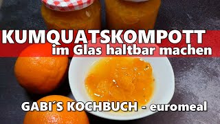 KUMQUATSKOMPOT selbst gekocht und einfach im Glas haltbar gemacht [upl. by Yole]